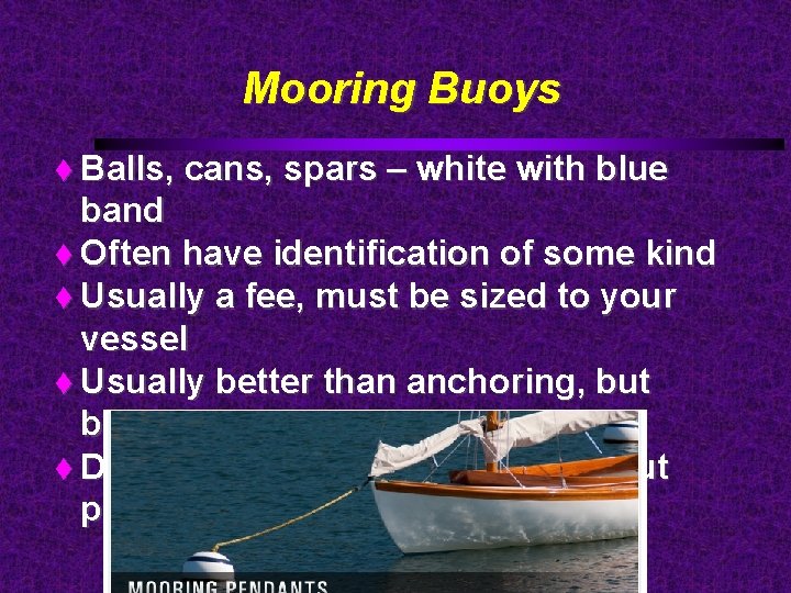 Mooring Buoys Balls, cans, spars – white with blue band Often have identification of