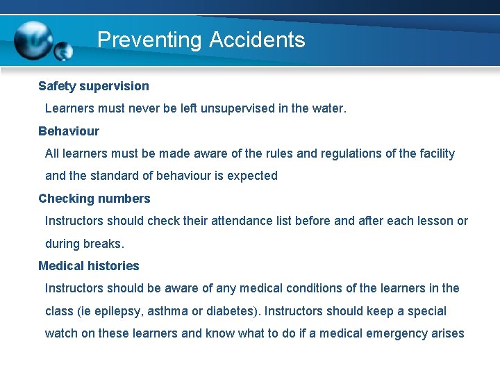 Preventing Accidents Safety supervision Learners must never be left unsupervised in the water. Behaviour