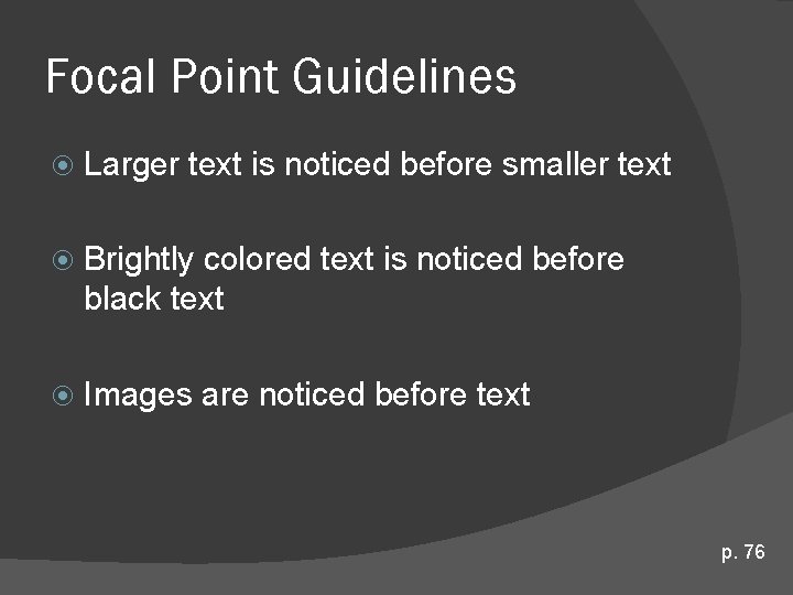 Focal Point Guidelines Larger text is noticed before smaller text Brightly colored text is Focal Point Guidelines Larger text is noticed before smaller text Brightly colored text is