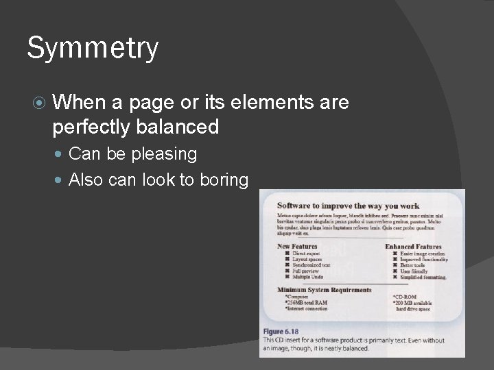 Symmetry When a page or its elements are perfectly balanced Can be pleasing Also Symmetry When a page or its elements are perfectly balanced Can be pleasing Also