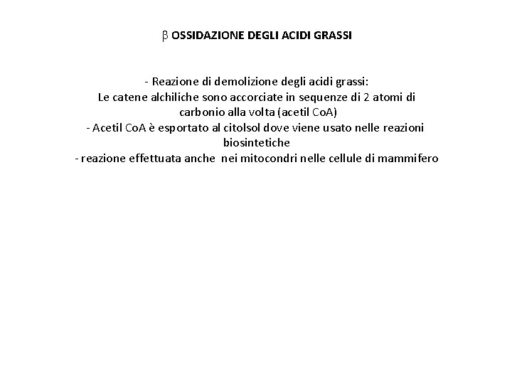 b OSSIDAZIONE DEGLI ACIDI GRASSI - Reazione di demolizione degli acidi grassi: Le catene