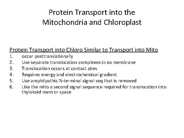 Protein Transport into the Mitochondria and Chloroplast Protein Transport into Chloro Similar to Transport