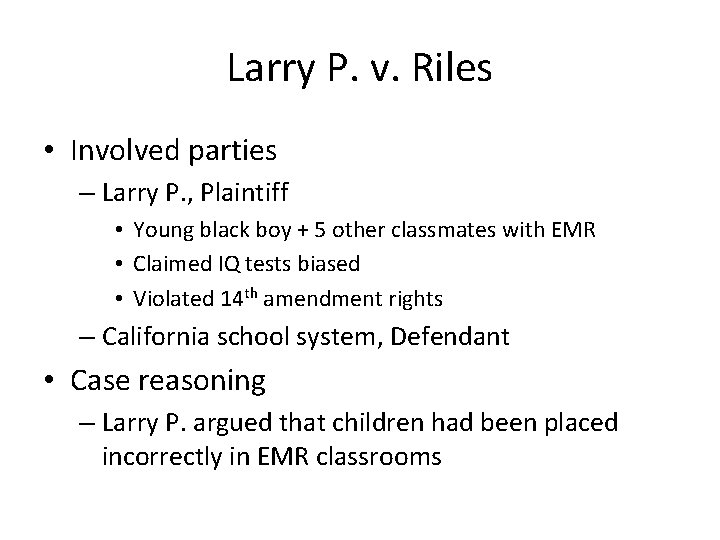Larry P. v. Riles • Involved parties – Larry P. , Plaintiff • Young