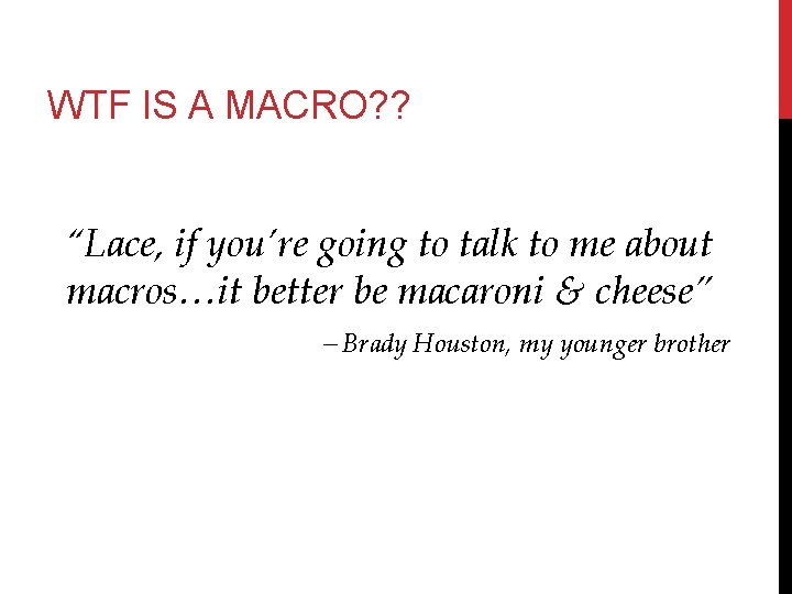 WTF IS A MACRO? ? “Lace, if you’re going to talk to me about