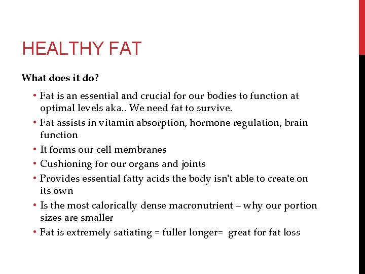 HEALTHY FAT What does it do? • Fat is an essential and crucial for