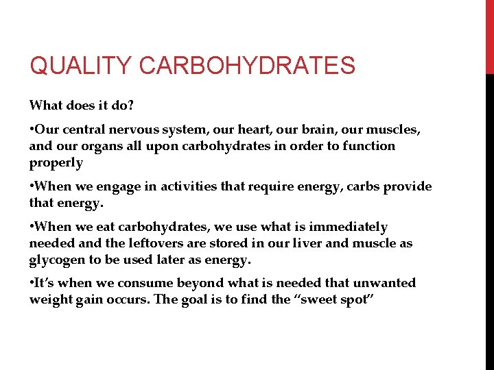 QUALITY CARBOHYDRATES What does it do? • Our central nervous system, our heart, our