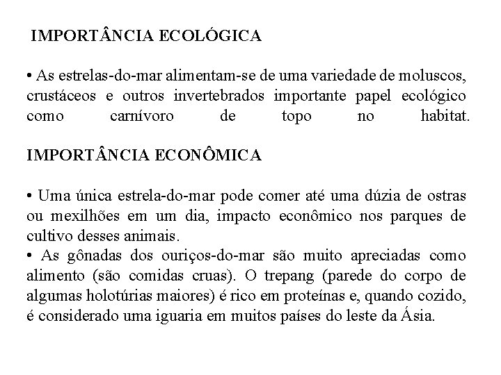 IMPORT NCIA ECOLÓGICA • As estrelas-do-mar alimentam-se de uma variedade de moluscos, crustáceos e