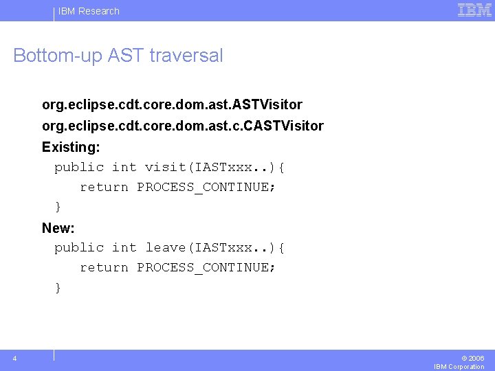 IBM Research Bottom-up AST traversal org. eclipse. cdt. core. dom. ast. ASTVisitor org. eclipse.