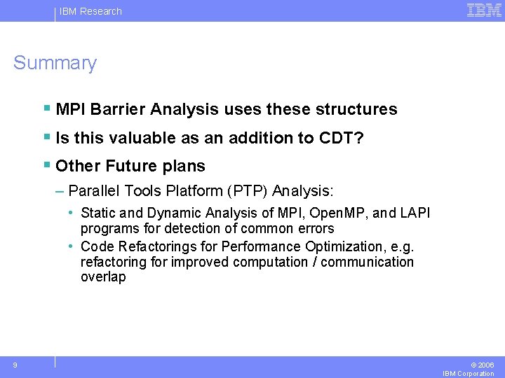 IBM Research Summary § MPI Barrier Analysis uses these structures § Is this valuable