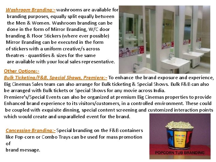Washroom Branding: - washrooms are available for branding purposes, equally split equally between the