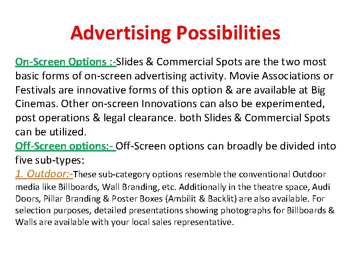 Advertising Possibilities On-Screen Options : -Slides & Commercial Spots are the two most basic