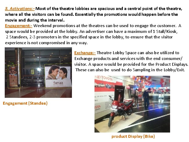 3. Activations: - Most of theatre lobbies are spacious and a central point of
