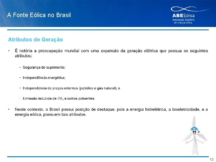 A Fonte Eólica no Brasil Atributos de Geração 12 