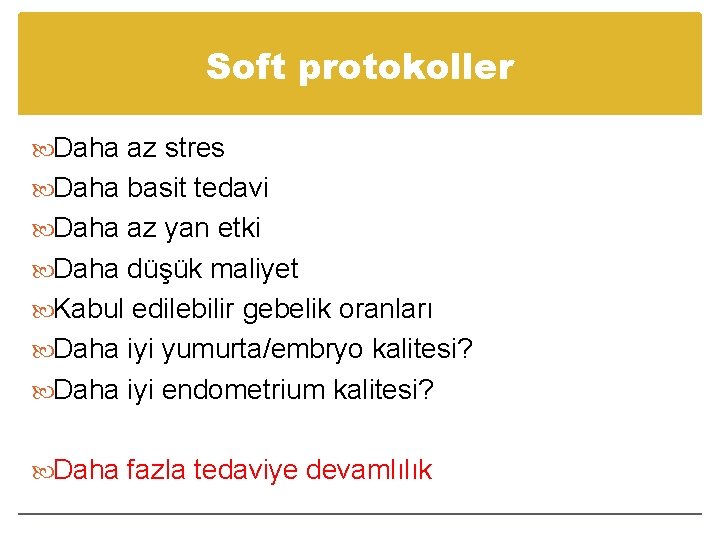 Soft protokoller Daha az stres Daha basit tedavi Daha az yan etki Daha düşük