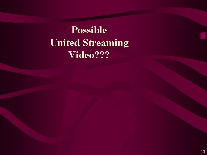 Possible United Streaming Video? ? ? 12 