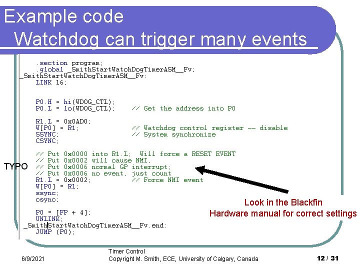 Example code Watchdog can trigger many events TYPO Look in the Blackfin Hardware manual