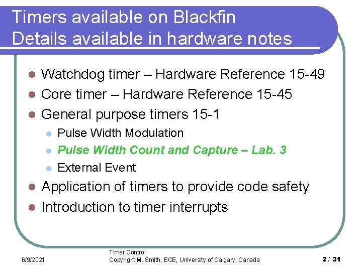 Timers available on Blackfin Details available in hardware notes Watchdog timer – Hardware Reference