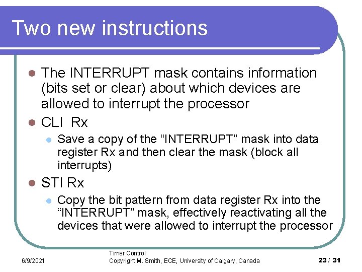 Two new instructions The INTERRUPT mask contains information (bits set or clear) about which