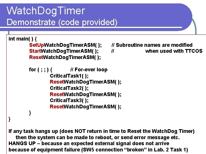Watch. Dog. Timer Demonstrate (code provided) int main( ) { Set. Up. Watch. Dog.