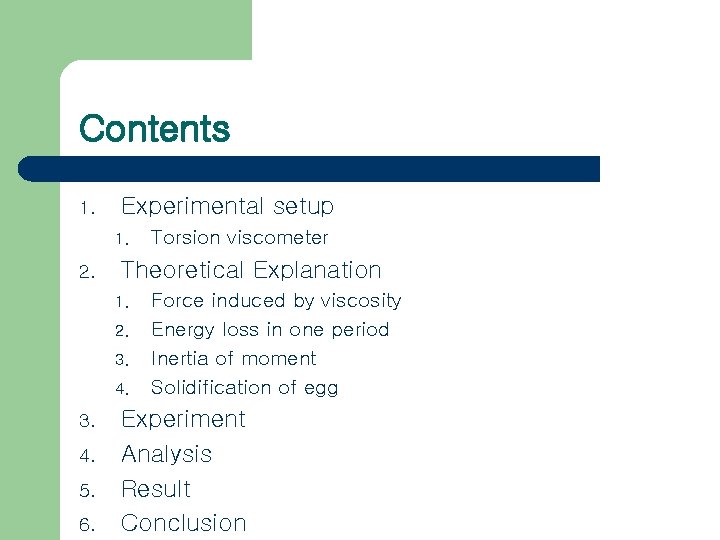 Contents 1. Experimental setup 1. 2. Theoretical Explanation 1. 2. 3. 4. 5. 6.