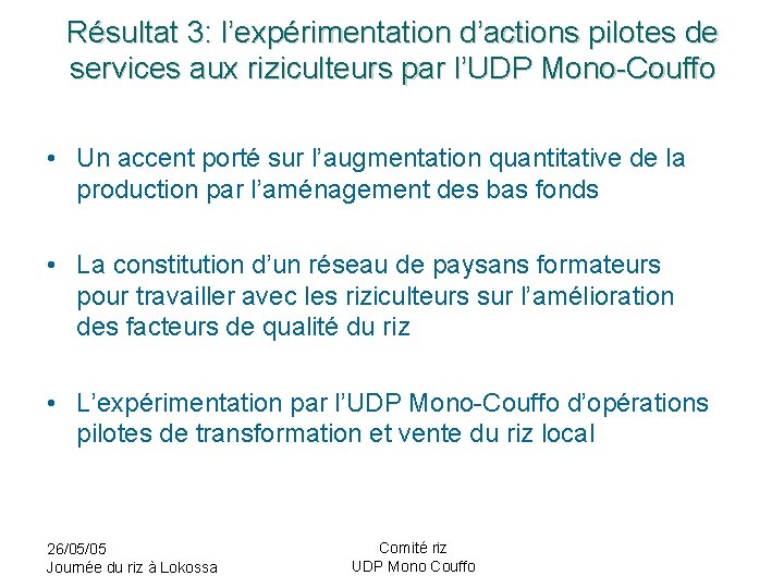 Résultat 3: l’expérimentation d’actions pilotes de services aux riziculteurs par l’UDP Mono-Couffo • Un