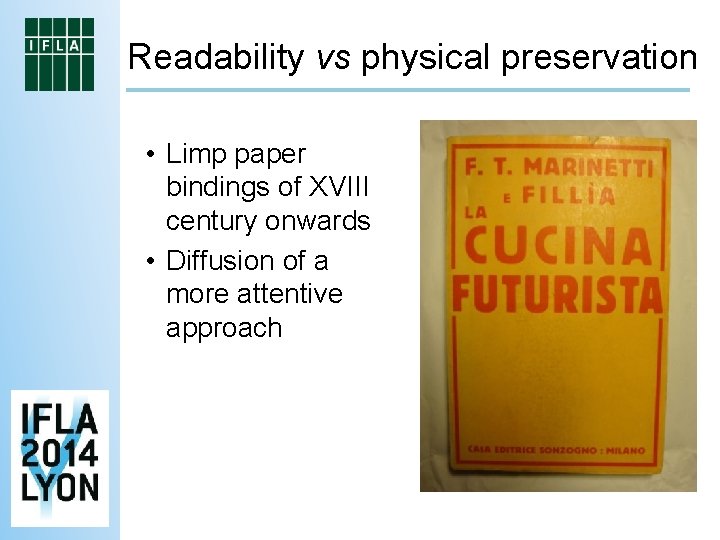 Readability vs physical preservation • Limp paper bindings of XVIII century onwards • Diffusion