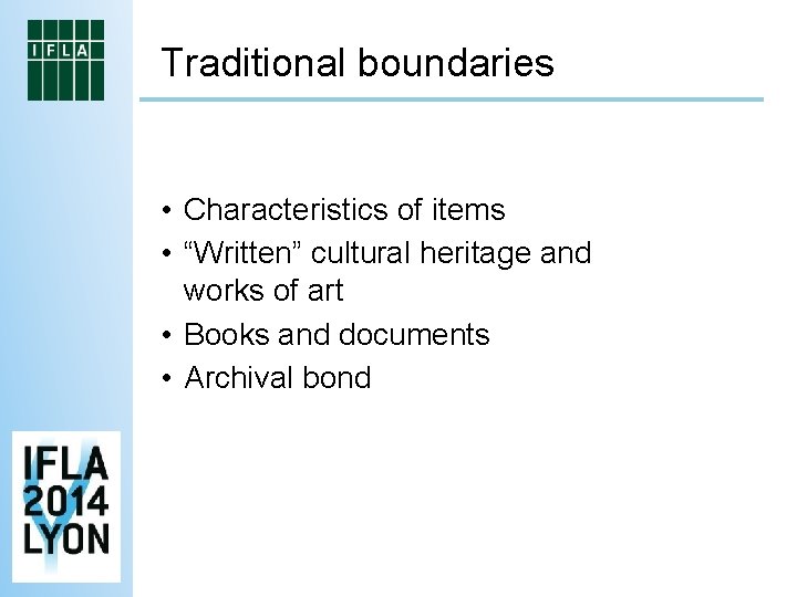 Traditional boundaries • Characteristics of items • “Written” cultural heritage and works of art