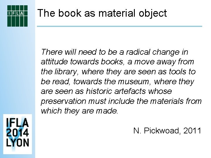 The book as material object There will need to be a radical change in