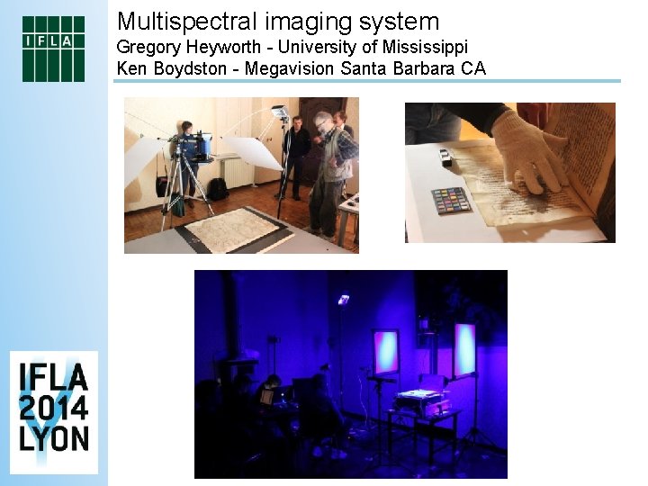 Multispectral imaging system Gregory Heyworth - University of Mississippi Ken Boydston - Megavision Santa