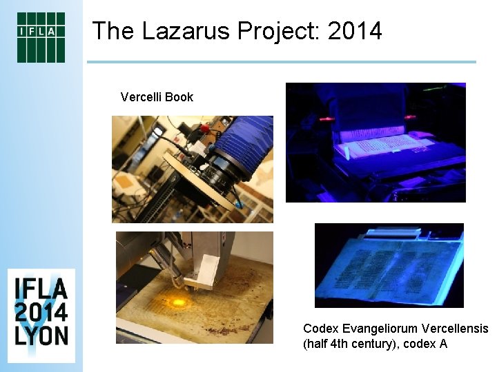 The Lazarus Project: 2014 Vercelli Book Codex Evangeliorum Vercellensis (half 4 th century), codex