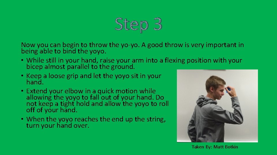 Step 3 Now you can begin to throw the yo-yo. A good throw is