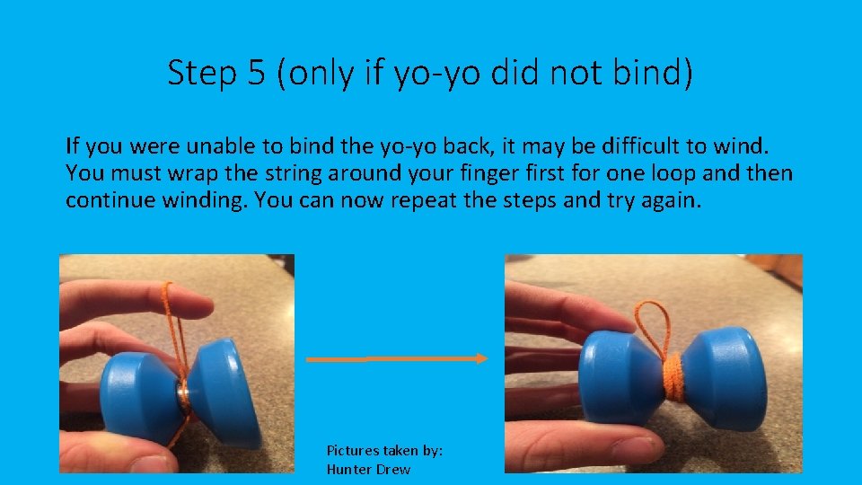 Step 5 (only if yo-yo did not bind) If you were unable to bind