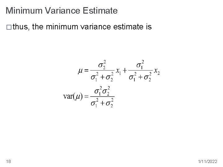 Minimum Variance Estimate � thus, 18 the minimum variance estimate is 1/11/2022 