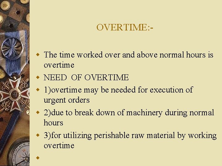 OVERTIME: w The time worked over and above normal hours is overtime w NEED