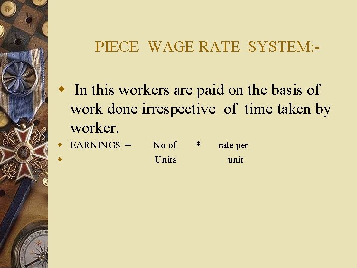 PIECE WAGE RATE SYSTEM: - w In this workers are paid on the basis