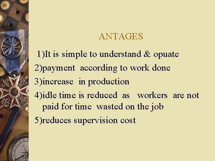 ANTAGES 1)It is simple to understand & opuate 2)payment according to work done 3)increase