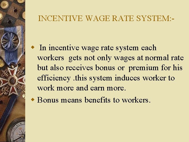 INCENTIVE WAGE RATE SYSTEM: - w In incentive wage rate system each workers gets