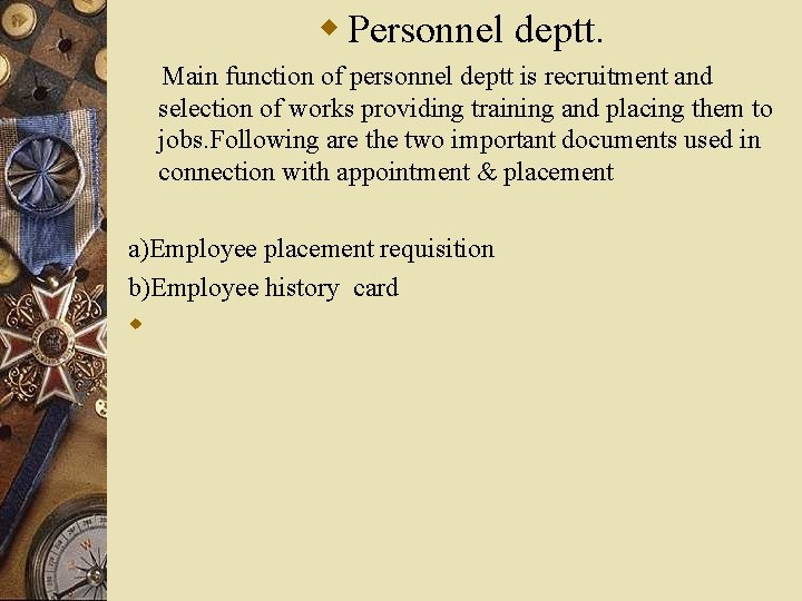 w Personnel deptt. Main function of personnel deptt is recruitment and selection of works