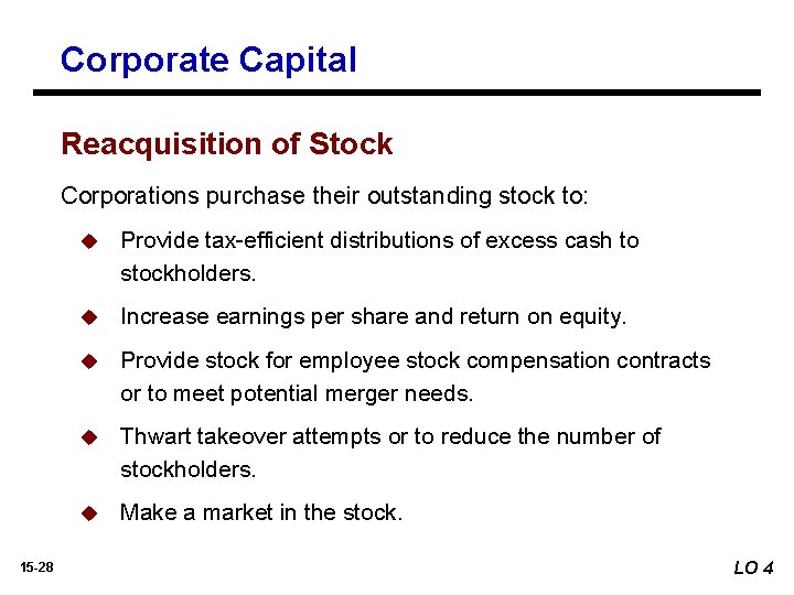 Corporate Capital Reacquisition of Stock Corporations purchase their outstanding stock to: 15 -28 u