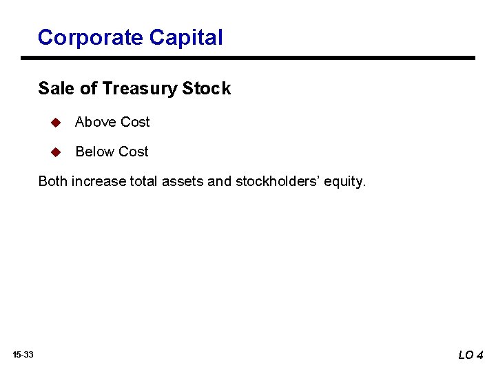 Corporate Capital Sale of Treasury Stock u Above Cost u Below Cost Both increase