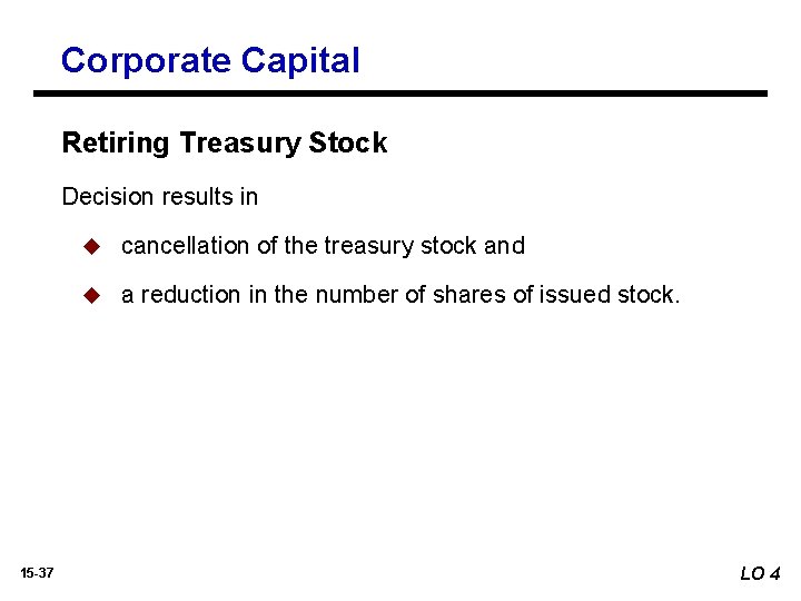 Corporate Capital Retiring Treasury Stock Decision results in 15 -37 u cancellation of the