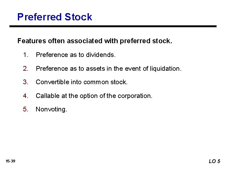 Preferred Stock Features often associated with preferred stock. 15 -39 1. Preference as to