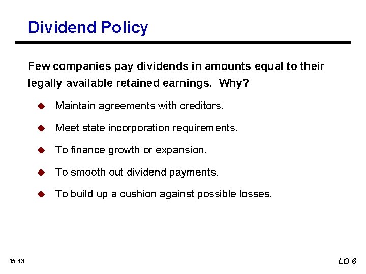 Dividend Policy Few companies pay dividends in amounts equal to their legally available retained