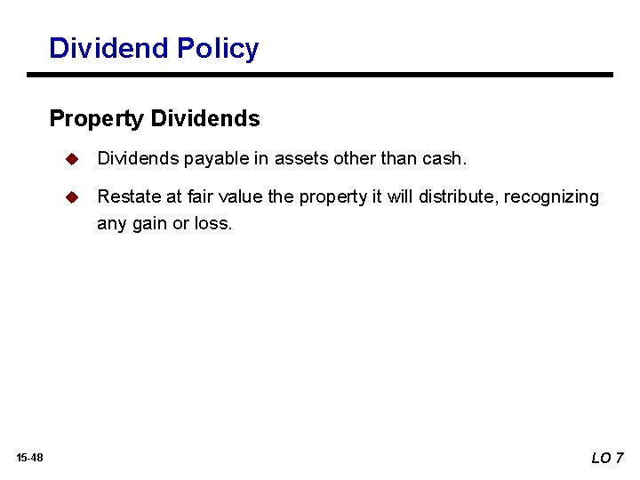 Dividend Policy Property Dividends 15 -48 u Dividends payable in assets other than cash.