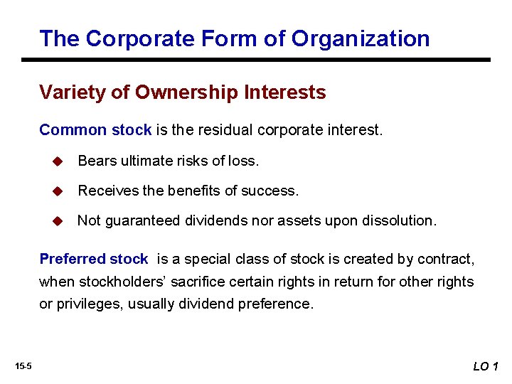 The Corporate Form of Organization Variety of Ownership Interests Common stock is the residual