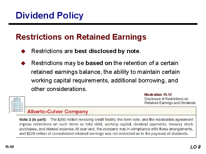 Dividend Policy Restrictions on Retained Earnings u Restrictions are best disclosed by note. u