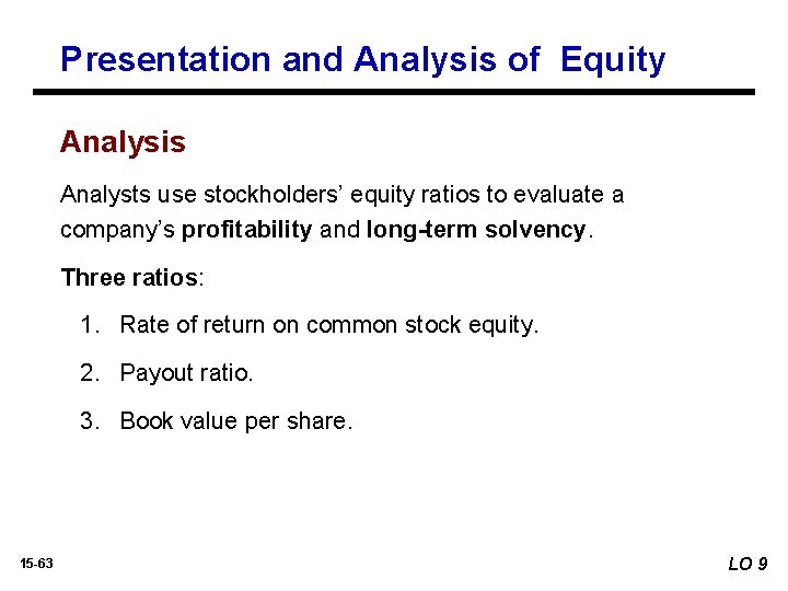 Presentation and Analysis of Equity Analysis Analysts use stockholders’ equity ratios to evaluate a