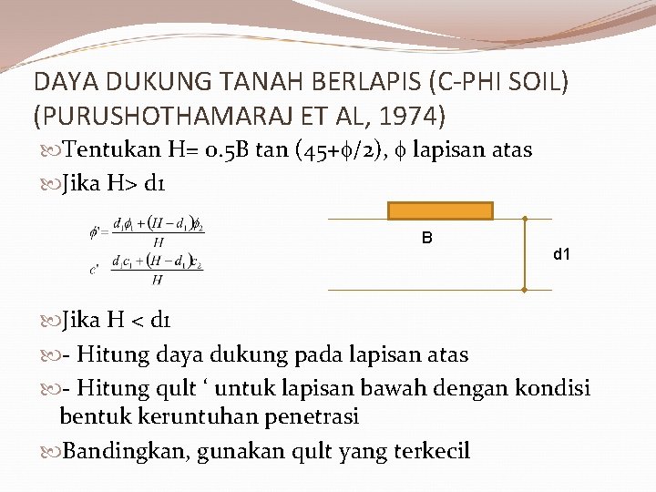 DAYA DUKUNG TANAH BERLAPIS (C-PHI SOIL) (PURUSHOTHAMARAJ ET AL, 1974) Tentukan H= 0. 5