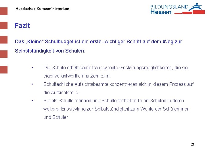 Fazit Das „Kleine“ Schulbudget ist ein erster wichtiger Schritt auf dem Weg zur Selbstständigkeit