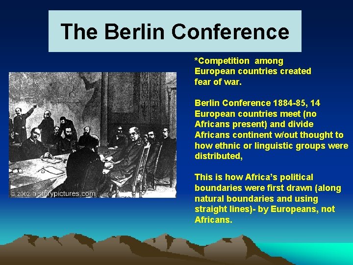 The Berlin Conference *Competition among European countries created fear of war. Berlin Conference 1884